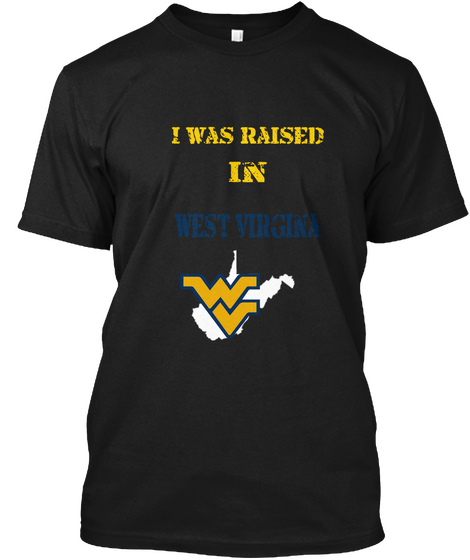 I Was Raised In West Virgina Black Maglietta Front