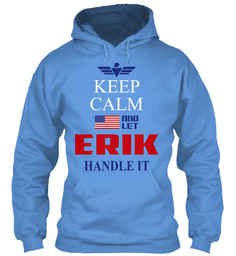 Keep Calm And Let Erik Handle It Carolina Blue T-Shirt Front