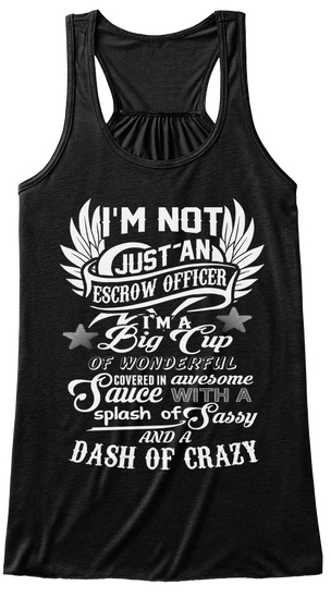 I'm Not Just An Escrow Officer I'm A Big Cup Of Wonderful Covered In Awesome Sauce With A Splash Of Sassy And A Dash... Black áo T-Shirt Front