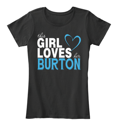 This Girl Loves Her Burton. Customizable Name Black T-Shirt Front