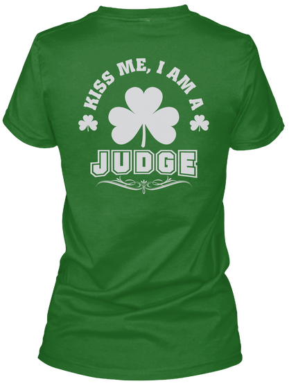 Kiss Me I Am Judge Thing T Shirts Irish Green T-Shirt Back