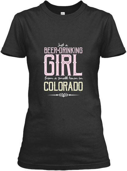 Beer Drinking Girl Small Town Colorado Black Maglietta Front