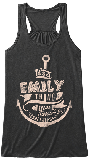 It's A Emily Thing You Wouldn't Understand Dark Grey Heather Camiseta Front
