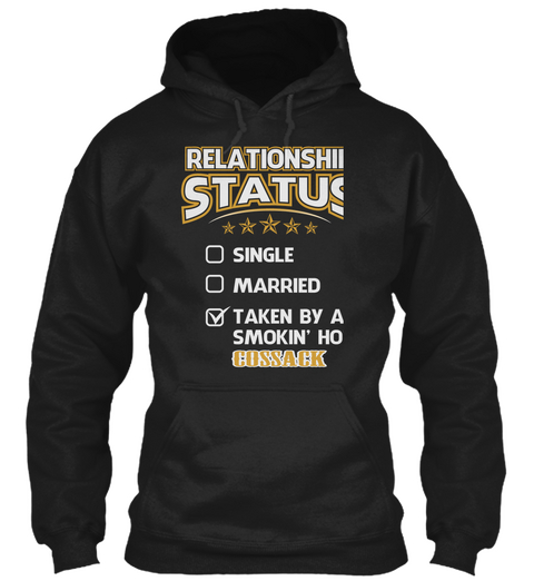 Relationship Status Single Married Taken By A Smokin' Hot Cossack Black T-Shirt Front