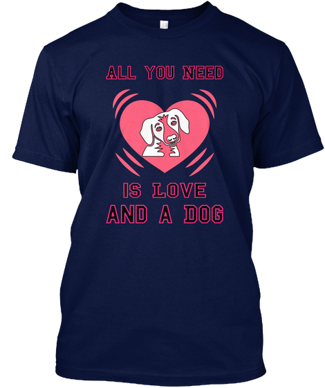 All You Need Is Love And A Dog Navy áo T-Shirt Front