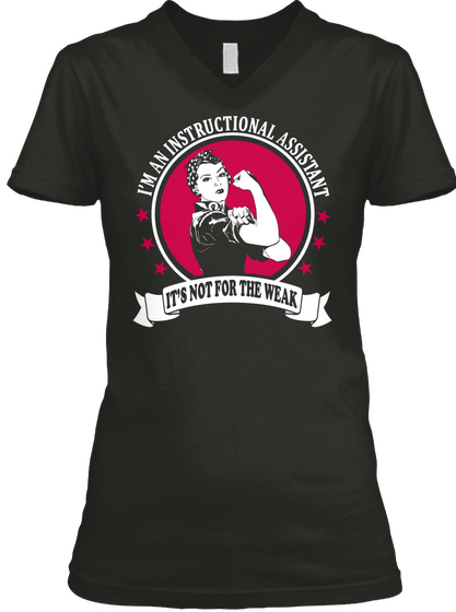 I'm An Instructional Assistant It's Not For The Weak Black T-Shirt Front