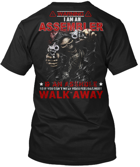 Warning I Am An Assembler & An Asshole So If You Don't Want Your Feelings Hurt Walk Away Black Camiseta Back