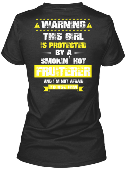 Warning This Girl Is Protected By A Smokin'hot Fruiterer And I'm Not Afraid To Use Him Black Camiseta Back