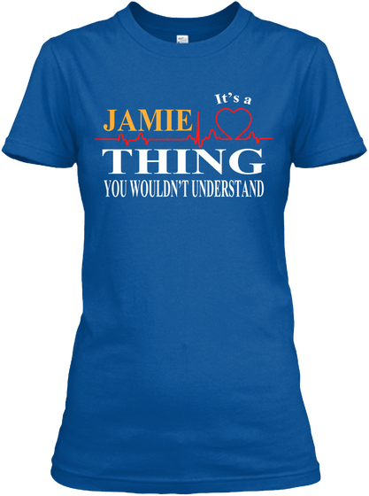 It's A Jamie Thing You Wouldn't Understand Royal T-Shirt Front