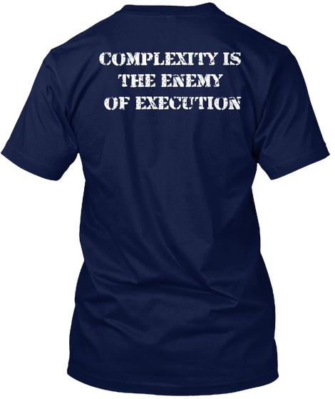 Complexity Is 
The Enemy 
Of Execution  Navy T-Shirt Back