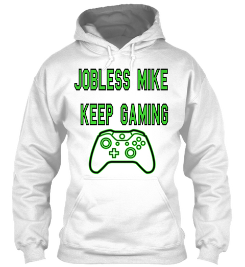 Jobless Mike 
Keep Gaming White T-Shirt Front