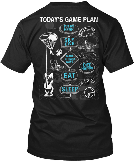 Today's Game Plan Put On Gear Sky Dive Made It Back Alive! No Died Happy Eat Sleep Black Camiseta Back