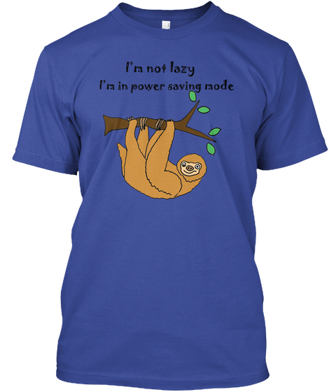 I'm Not Lazy I'm In Power Saving Mode Deep Royal T-Shirt Front
