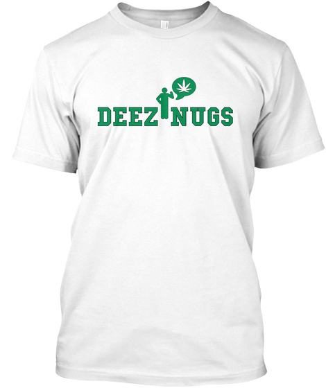 Deez Nugs White T-Shirt Front