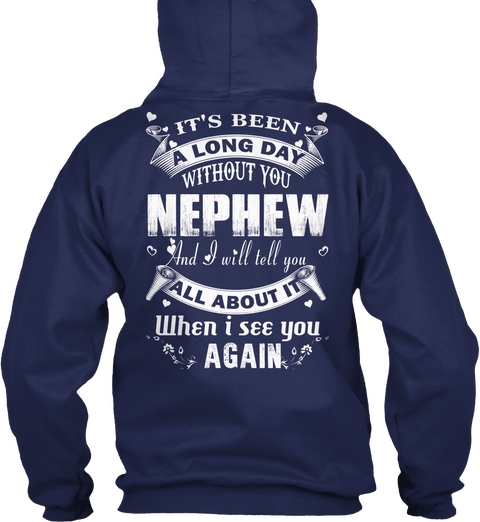 It's Been A Long Day Without You Nephew And I Will Tell You All About It When I See You Again Navy T-Shirt Back