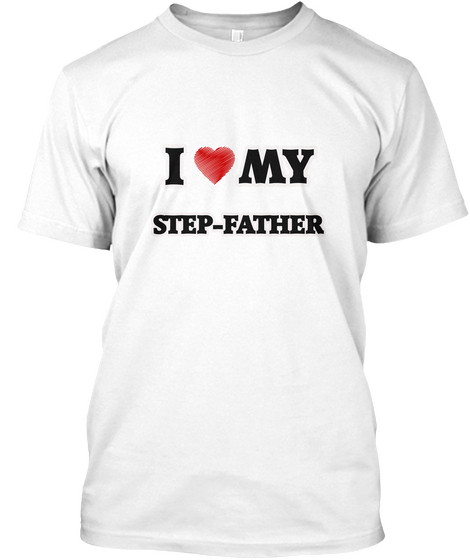 I Love My Step  Father White Camiseta Front