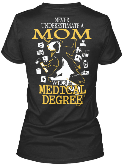 Never Underestimate The Mom With A Medical Degree Black Kaos Back