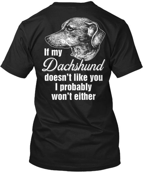 If My Dachshund Doesn't Like You I Probably Won't Either Black áo T-Shirt Back