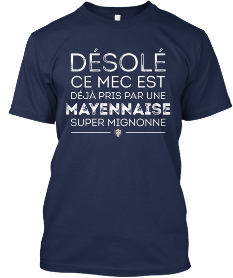 Desole Ce Mec Est Deja Pris Par Une Mayennaise Super Mignonne Navy Camiseta Front