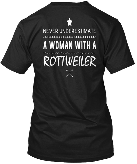 Never Underestimate A Woman With A Rottweiler Black Kaos Back