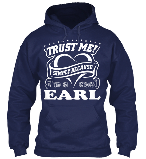 Trust Me! Simply Because I'm A Cool Earl Navy T-Shirt Front