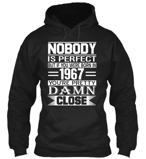 Nobody Is Perfect But If You Were Born In 1967 You're Pretty Damn Close Black Camiseta Front