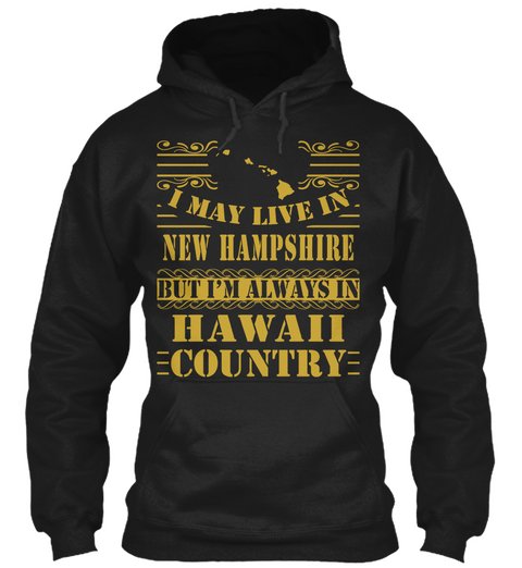 I May Live In New Hampshire But I'm Always In Hawaii Country Black T-Shirt Front