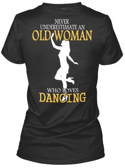 Never Underestimate Old Woman Who Loves Dancing Black T-Shirt Back