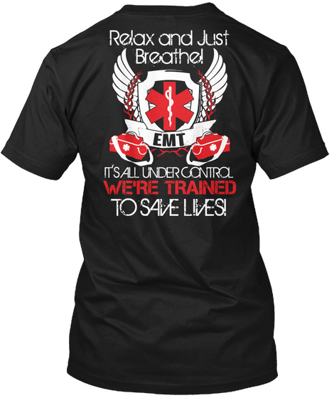 Relax And Just Breathe Emt Its All Under Control We're Trained To Save Lives Black Camiseta Back