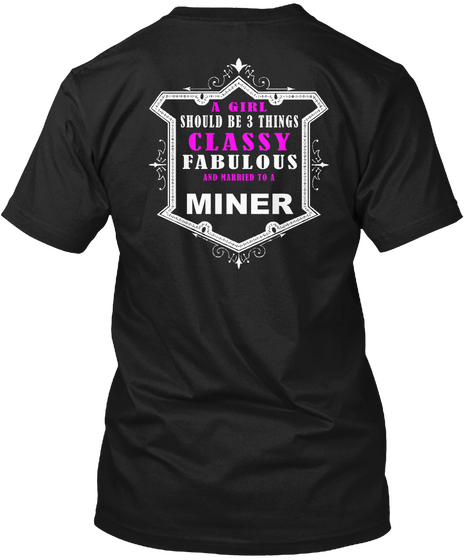 A Girl Should Be 3 Things Classy And Married To A Miner Black áo T-Shirt Back