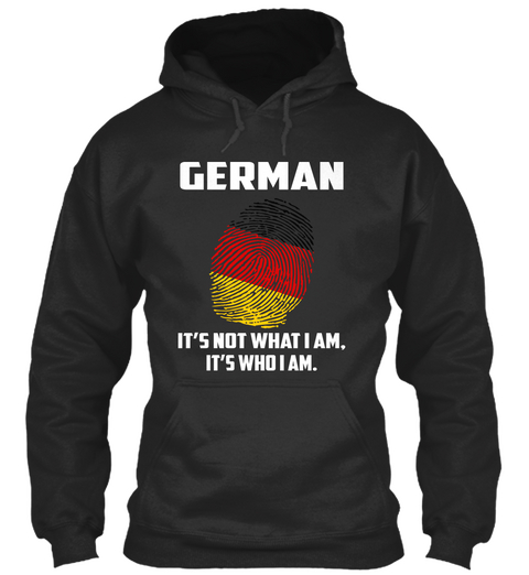 German It's Not What I Am, It's Who I Am. Jet Black T-Shirt Front