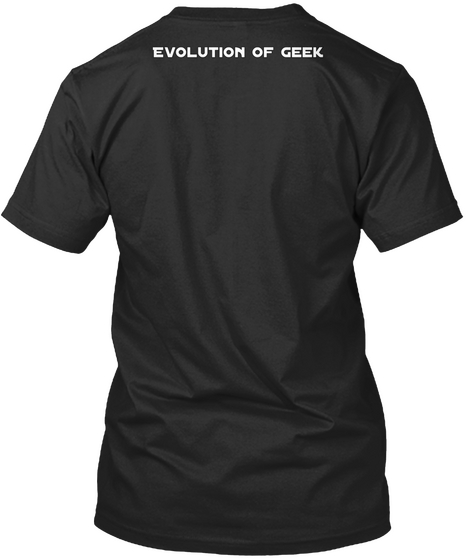 Evolution Of Geek Black T-Shirt Back