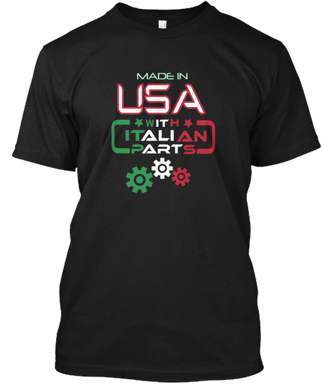 Made In Usa With Italian Parts Black T-Shirt Front