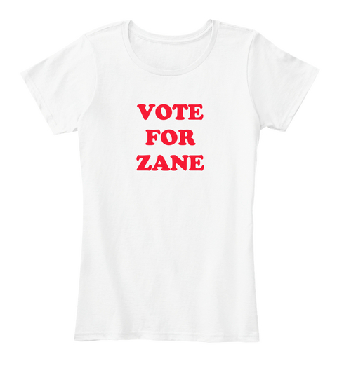 Vote For Zane White T-Shirt Front