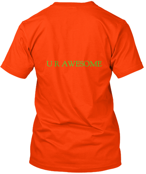 U R Awesome Orange T-Shirt Back