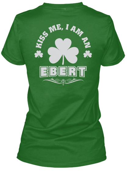 Kiss Me I Am Ebert Thing T Shirts Irish Green Maglietta Back