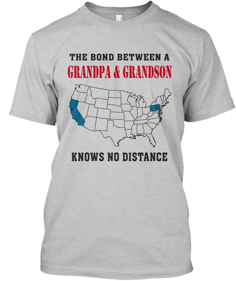 The Bond Between Grandpa And Grandson Know No Distance Pennsylvania   California Light Steel T-Shirt Front