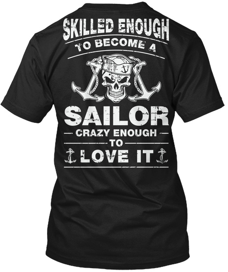 Skilled Enough To Become A Sailor Crazy Enough To Love It Black Camiseta Back