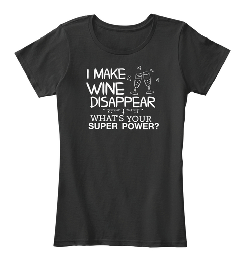 I Make Wine Disappear What's Your Superpower? Black Maglietta Front