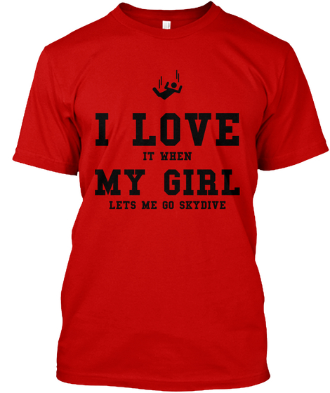 I Love It When My Girl Lets Me Go Skydive Classic Red Camiseta Front