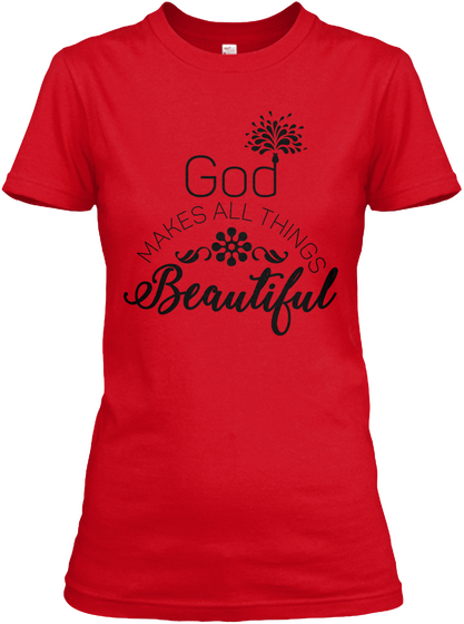 God Makes All Things Beautiful Red T-Shirt Front