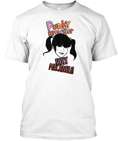 Punky Brewster Holy Macanoli! White T-Shirt Front