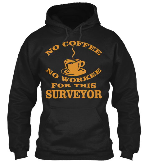 No Coffee No Workee For This Surveyor Black Camiseta Front