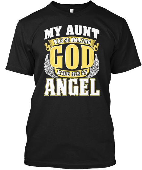 My Aunt Was So Amazing God Made Her An Angel Black T-Shirt Front