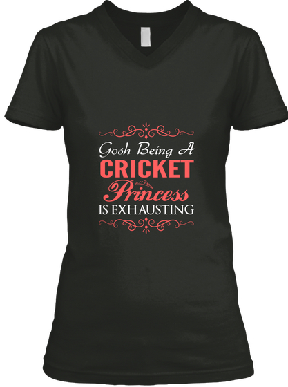 Gosh Being A Cricket Princess Is Exhausting Black áo T-Shirt Front