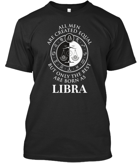 All Men Are Created Equal But Only The Best Are Born As Libra Black Camiseta Front