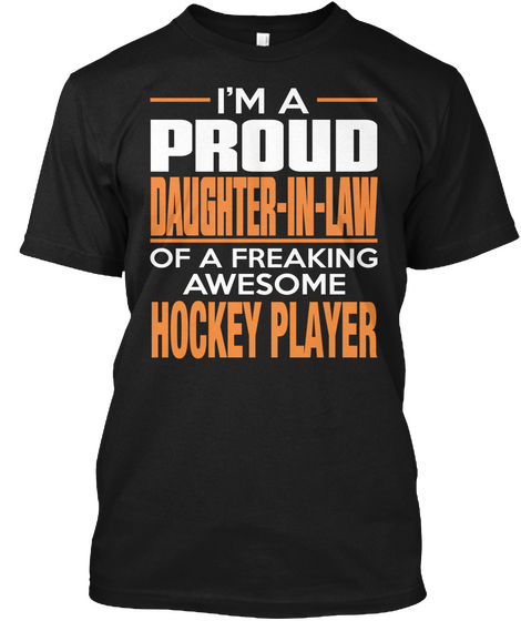 I'm A Proud Daughter In Law Of A Freaking Awesome Hockey Player Black T-Shirt Front