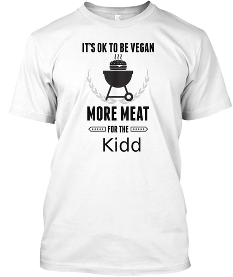 Kidd More Meat For Us Bbq Shirt White T-Shirt Front