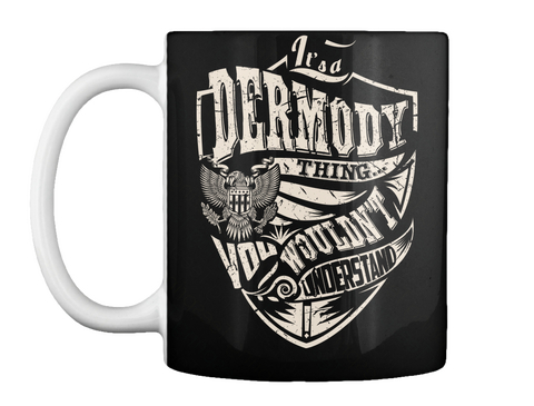 Mug   It's A Dermody Thing Black T-Shirt Front