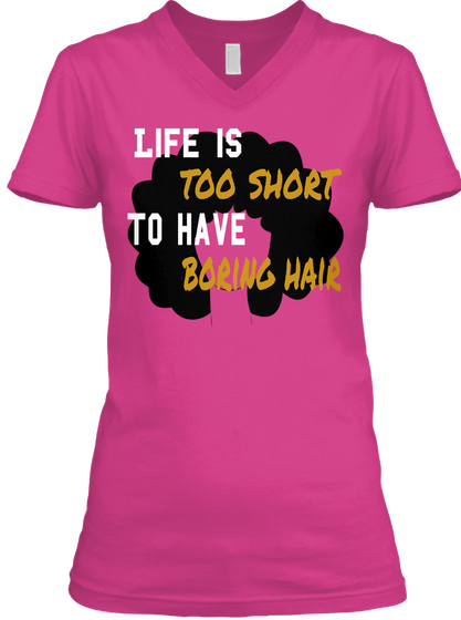 Life Is 
Too Short 
To Have 
Boring Hair Berry T-Shirt Front